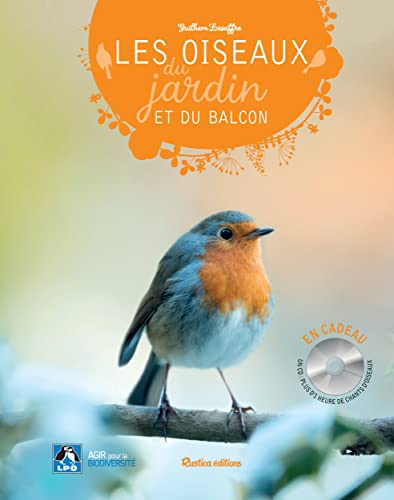 Les oiseaux du jardin et du balcon + CD: + un CD de plus d'1 heure de chants d'oiseaux permettant de les identifier !