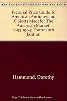 Pictorial Price Guide to American Antiques and Objects Madefor Theamerican Market: 1993-1994; Fourteenth Edition 0525486089 Book Cover