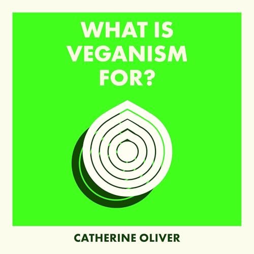 What Is Veganism For? Audiolibro Por Catherine Oliver arte de portada