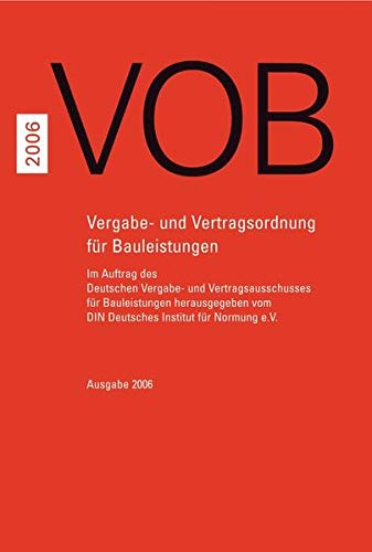VOB: Vergabe- und Vertragsordnung für Bauleistungen Teil A (DIN 1960), Teil B (DIN 1961), Teil C (A VOB: Vergabe- und Vertragsordnung für Bauleistungen Teil A (DIN 1960), Teil B (DIN 1961), Teil C (A