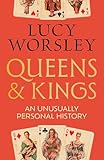 Queens and Kings: An Unusually Personal History