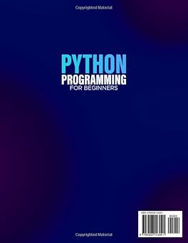 Python Programming for Beginners: The Most Updated Guide to Coding Mastery in Just 1 Week - A Crash Course in Integrating Theory and Practical Coding Through Engaging Projects