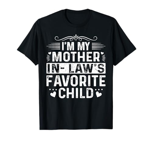 I'm My Mother in Law's Favorite Child Funny Mother Day T-Shirt