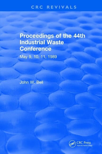 Proceedings of the 44th Industrial Waste Conference May 1989, Purdue University: Purdue University West Lafayette, Indiana      1st Edition