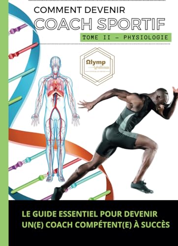 livre Comment Devenir Coach Sportif - Tome II Physiologie: Les Clés de la Performance