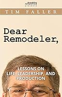 Dear Remodeler: Lessons on life, leadership and production 0983815135 Book Cover