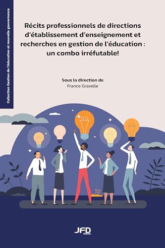 livre Récits professionnels de directions d’établissement d’enseignement et recherches en gestion de l’éducation : Un combo irréfutable ! (Collection Gestion de l’éducation et nouvelle gouvernance)