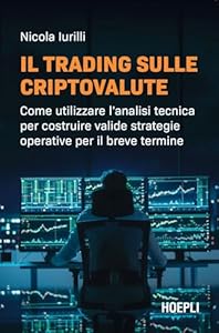 Il trading sulle criptovalute. Come utilizzare l'analisi tecnica per costruire valide strategie operative per il breve termine