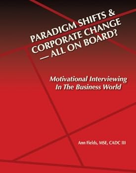 Paperback Paridigm Shifts & Corporate Change --All On Board?: Motivational Interviewing in the Business World Book