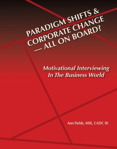 Buy Paridigm Shifts & Corporate Change --all on Board?: Motivational Interviewing in the Business World — BookShops.in