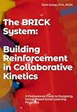  The BRICK System: Building Reinforcement in Collaborative Kinetics: A Professional Guide to Designing Group-Based Social Learning Programs