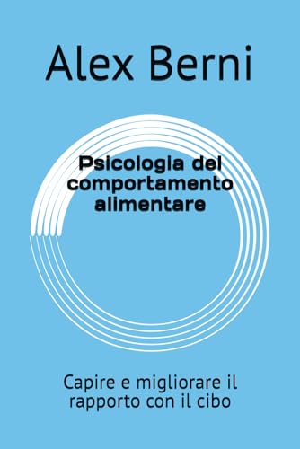 Psicologia del comportamento alimentare: Capire e migliorare il rapporto con il cibo
