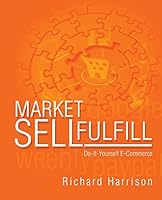 Marketsellfulfill: Do-It-Yourself E-Commerce 1512170208 Book Cover