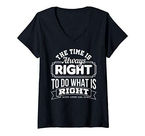 Womens The Time is Always Right to Do What is Right MLK quote V-Neck T-Shirt