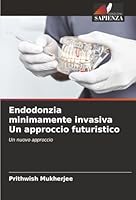 Endodonzia minimamente invasiva Un approccio futuristico (Italian Edition) 6208967732 Book Cover