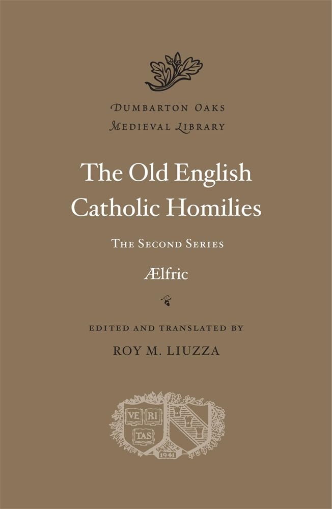 The Old English Catholic Homilies: The Second Series: 2 (Dumbarton Oaks Medieval Library)