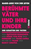 Berühmte Väter und ihre Kinder: Ich wäre glücklich gewesen, Dich als Freund zu haben (Piper Taschenbuch 26437)