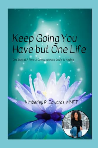 Keep Going You Have but One Life: One Step at