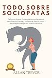 Todo sobre Sociópatas: Definición Exacta, Comportamientos Revelados, Identificación Precisa y Profesional, Plan De Huida Y Estrategias Inteligentes De ... Oscura, Persuasión e Influencia nº 27)