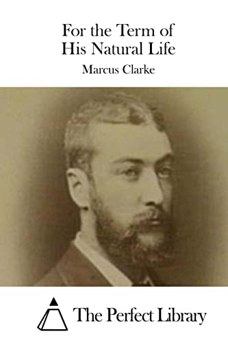 For the Term of His Natural Life (Perfect Library)