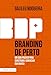 Branding de perto: Um guia prático para construir e gerenciar a sua marca