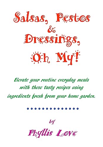 Salsas, Pestos & Dressings, Oh My!: Elevate your routine everyday meals
