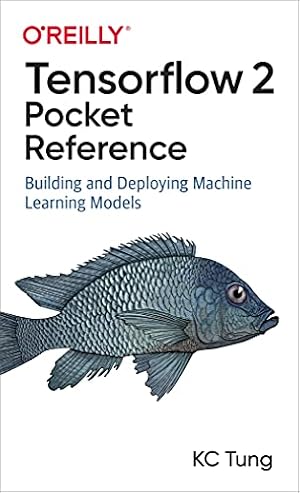 Book cover TensorFlow 2 Pocket Reference: Building and Deploying Machine Learning Models