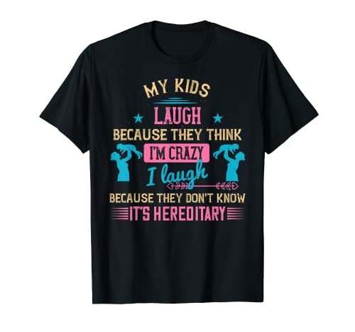 Mis hijos se ríen porque piensan que soy loca camisa divertida mamá Camiseta