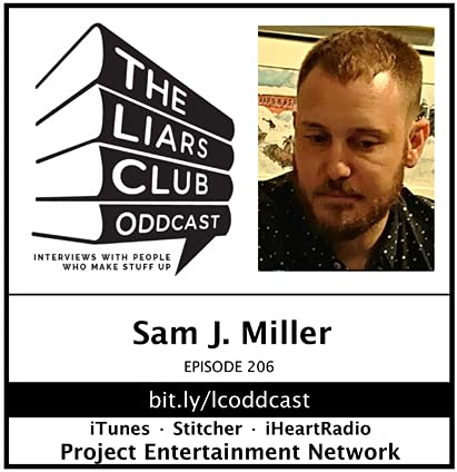 The Liars Club Oddcast # 206 | Sam J. Miller, Award Winning Author cover art