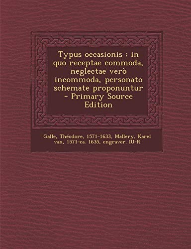 Typus occasionis: in quo receptae commoda, neglectae verÃ² incommoda, personato schemate proponuntur - Primary Source Edition (Latin Edition)