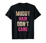 Mud Run Stuff Muddy Hair Don't Care 5K Runners Running Team T-Shirt