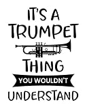 Photo Gallery it s a trumpet thing. you wouldn t understand: trumpet gift for people who love to play the trumpet - humorous cover design for trumpet lover - blank lined journal or notebook Photo Gallery it s a trumpet thing. you wouldn t understand: trumpet gift for people who love to play the trumpet - humorous cover design for trumpet lover - blank lined journal or notebook