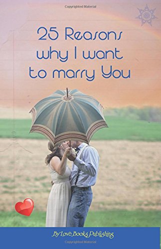 25 Reasons Why I Want To Marry You: Write your own...