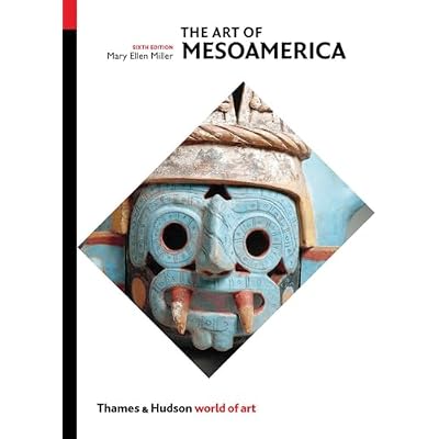 The Art of Mesoamerica: From Olmec to Aztec