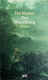 Der Moorkönig: Roman (Aufbau Taschenbücher) - Eva Maaser 