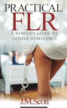 Paperback Practical FLR: A Woman's Guide To Gentle Dominance Book