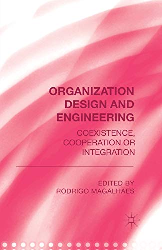 Organization Design and Engineering: Co-existence, Co-operation or Integration view 2