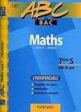  ABC du bac, mathématiques niveau terminale S obl et spé, tome 1