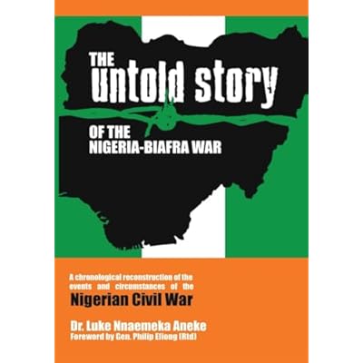 The Untold Story of the Nigeria-Biafra War