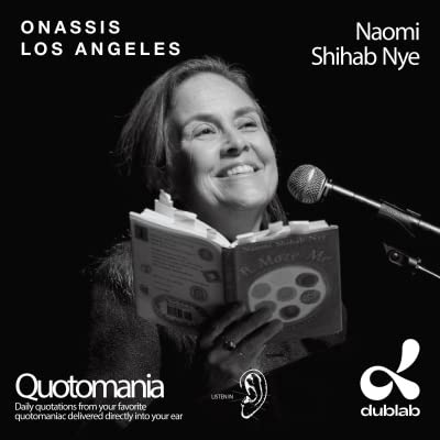 QUOTOMANIA 364: Naomi Shihab Nye