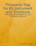 Prosperity Rag for Bb Instrument and Trombone - Pure Duet Sheet Music By Lars Christian Lundholm (English Edition)