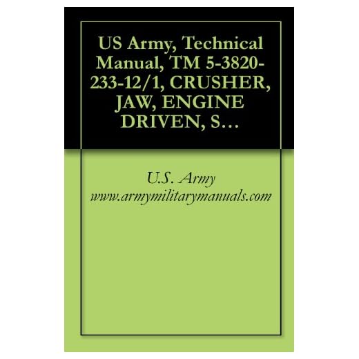 US Army, Technical Manual, TM 5-3820-233-12/1, CRUSHER, JAW, ENGINE DRIVEN, SEMITRAILER MTD; 35-TON PER HOUR CAPACITY (IOWA MANUFACTURING CO., MODEL 2A-2B) ... DIESEL ENGINE DRIVEN, military manauals