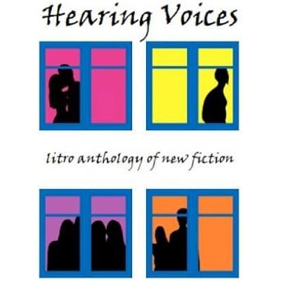 Hearing Voices: The Litro Anthology of new fiction