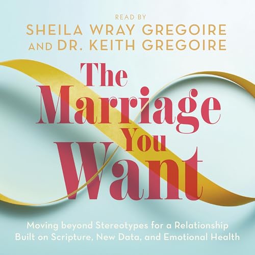 The Marriage You Want by Dr. Keith Gregoire, Sheila Wray Gregoire episode artwork