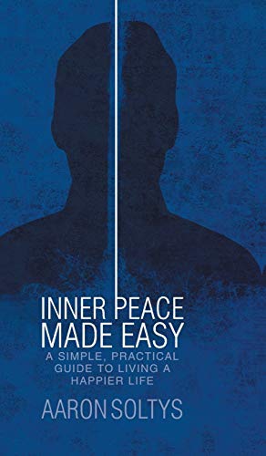 Inner Peace Made Easy: A Simple, Practical Guide to Living a Happier Life