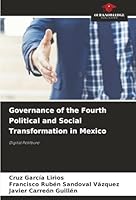 Governance of the Fourth Political and Social Transformation in Mexico: Digital Politburo 6203895083 Book Cover