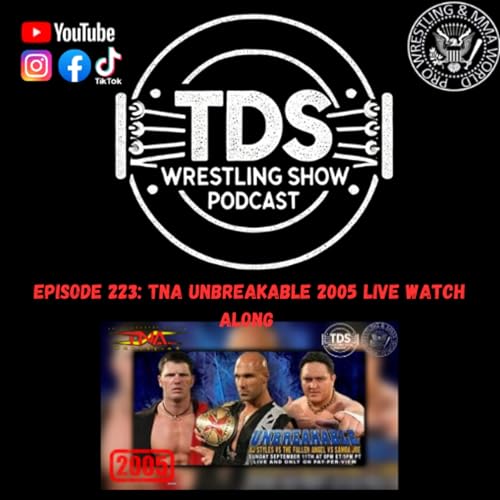 Episode 223: TNA Unbreakable 2005 LIVE Watch Along