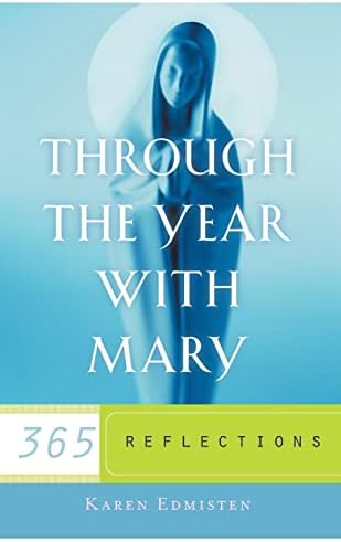 Through the Year With Mary: 365 Reflections Paperback – November 1, 2010