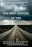 The Real History of the End of the World: Apocalyptic Predictions from Revelation and Nostradamus to Y2K and 2012