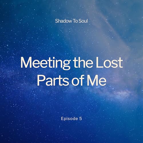 Meeting The Lost Parts Of Me